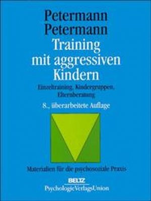 gebrauchtes Buch – Petermann, Franz und Ulrike Petermann – Training mit aggressiven Kindern. Einzeltraining, Kindergruppen, Elternberatung