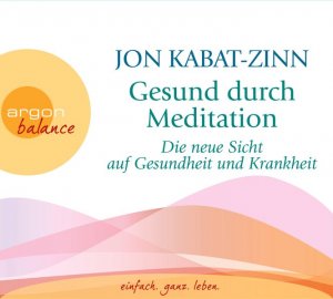 gebrauchtes Buch – Jon Kabat-Zinn – Gesund durch Meditation: Die neue Sicht auf Gesundheit und Krankheit