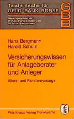 Versicherungswissen für Anlageberater und Anleger. Alters- und Familienvorsorge.