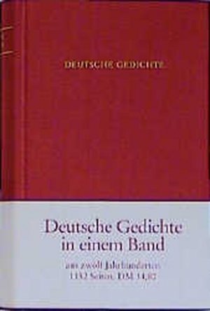 Deutsche Gedichte in einem Band: Deutsche Gedichte von den Anfängen bis zur Gegenwart