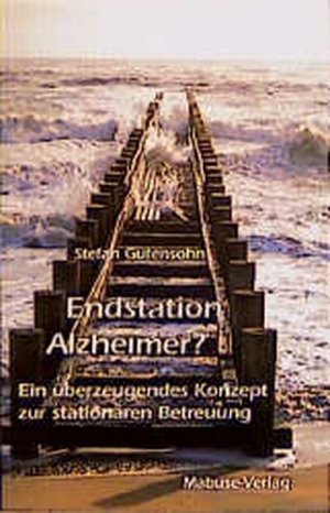 gebrauchtes Buch – Stefan Gutensohn – Endstation Alzheimer?: Ein überzeugendes Konzept zur stationären Betreuung