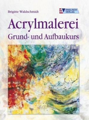 gebrauchtes Buch – Brigitte Waldschmidt – Acrylmalerei: Grund- und Aufbaukurs