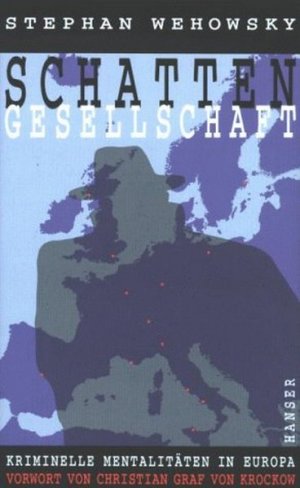 gebrauchtes Buch – Stephan Wehowsky – Schattengesellschaft: Kriminelle Mentalitäten in Europa