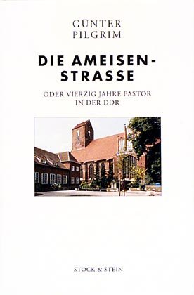 gebrauchtes Buch – Günter Pilgrim – Die Ameisenstrasse oder vierzig Jahre Pastor in der DDR