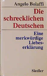 gebrauchtes Buch – Angelo Bolaffi – Die schrecklichen Deutschen. Eine merkwürdige Liebeserklärung