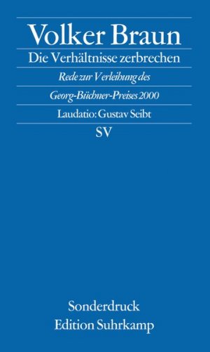 gebrauchtes Buch – Die Verhältnisse zerbrechen: Rede zur Verleihung des Georg-Büchner-Preises 2000. Mit der Laudatio von Gustav Seibt (edition suhrkamp)