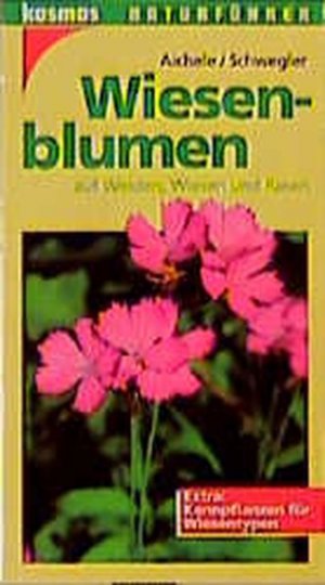 Wiesenblumen auf Weiden, Wiesen und Rasen. Extra: Kennpflanzen für Wiesentypen