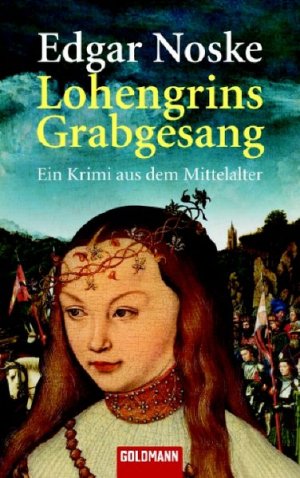 Lohengrins Grabgesang: Ein Krimi aus dem Mittelalter