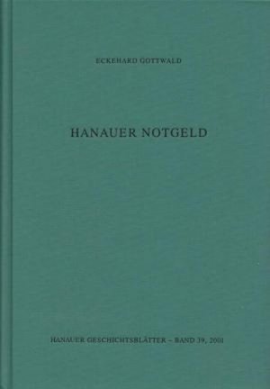 gebrauchtes Buch – Eckehard Gottwald – Hanauer Notgeld (Hanauer Geschichtsblätter)