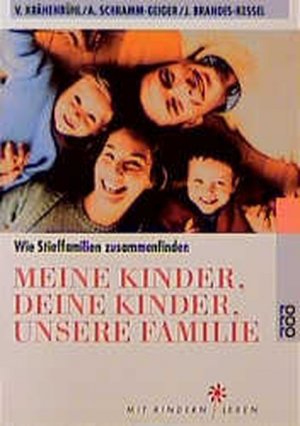 gebrauchtes Buch – Krähenbühl, Verena, Anneliese Schramm-Geiger und Jutta Brandes-Kessel – Meine Kinder, deine Kinder, unsere Familie. Wie Stieffamilien zusammenfinden.