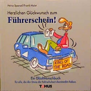 gebrauchtes Buch – Heinz Sponsel – Herzlichen Glückwunsch zum Führerschein! : ein Glückwunschbuch für alle, die endlich den Stress der Fahrschulzeit überstanden haben.