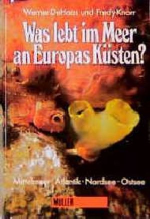 gebrauchtes Buch – DeHaas, Werner und Fredy Knorr – Was lebt im Meer an Europas Küsten? Mittelmeer, Atlantik, Nordsee, Ostsee