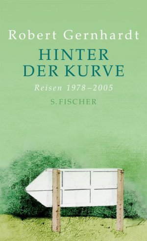 gebrauchtes Buch – Robert Gernhardt – Hinter der Kurve: Reisen 1978-2005