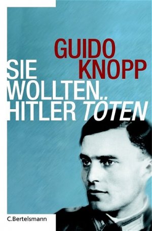 gebrauchtes Buch – Knopp, Guido – Sie wollten Hitler töten