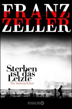 gebrauchtes Buch – Franz Zeller – Sterben ist das Letzte: Ein Salzburg-Krimi