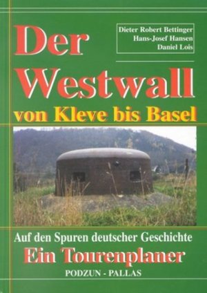 gebrauchtes Buch – Bettinger, Dieter R – Der Westwall von Kleve bis Basel