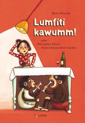 gebrauchtes Buch – Birte Hosoda – Lumfiti kawumm!: oder Wie meine Eltern Steinzeitmenschen wurden (Kinderroman)