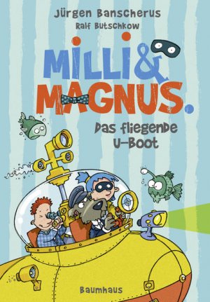 Milli und Magnus - Das fliegende U-Boot: . Band 2