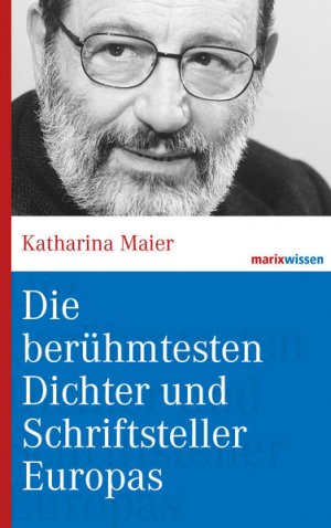 gebrauchtes Buch – Katharina Maier – Die berühmtesten Dichter und Schriftsteller Europas (marixwissen)