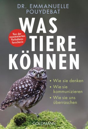 gebrauchtes Buch – Pouydebat Dr. – Was Tiere können: Wie sie denken - Wie sie kommunizieren - Wie sie uns überraschen - Von der renommierten Verhaltensforscherin