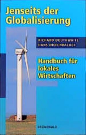 gebrauchtes Buch – Douthwaite, Richard und Hans Diefenbacher – Jenseits der Globalisierung