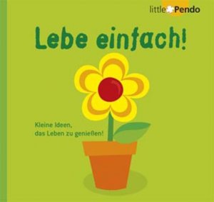 gebrauchtes Buch – Schmidt, Petra – Lebe einfach! Kleine Ideen, das Leben zu genießen!