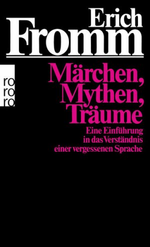 gebrauchtes Buch – Erich Fromm – Märchen, Mythen, Träume: Eine Einführung in das Verständnis einer vergessenen Sprache (rororo Taschenbücher, 17448)