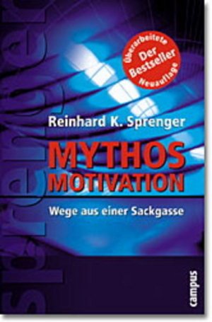 Mythos Motivation: Wege aus einer Sackgasse