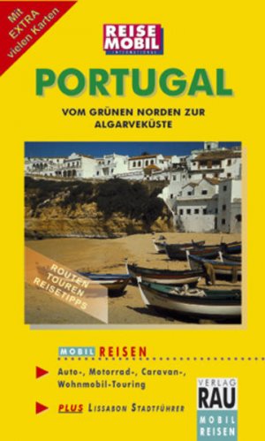 gebrauchtes Buch – Rau Werner – MOBIL REISEN Reiseführer Portugal: Vom grünen Norden zur Algarveküste. Auto -, Motorrad - , Caravan - , Wohnmobil - Touring. Plus Lissabon Stadtführer