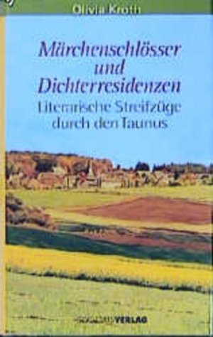 neues Buch – Olivia Kroth – Märchenschlösser und Dichterresidenzen: Literarische Streifzüge durch den Taunus