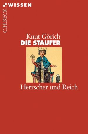 Die Staufer: Herrscher und Reich