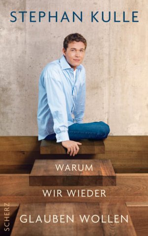 gebrauchtes Buch – Stephan Kulle – Warum wir wieder glauben wollen