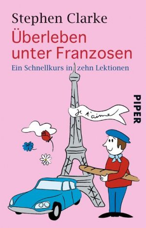 Überleben unter Franzosen: Ein Schnellkurs in zehn Lektionen