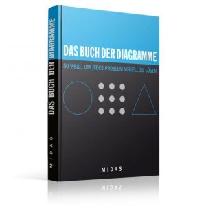 Das Buch der Diagramme: 50 Wege, um jedes Problem visuell zu lösen (Midas Smart Guides)