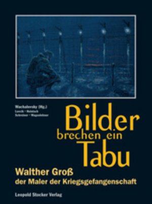 neues Buch – Bilder brechen ein Tabu: Walther Gross - der Maler der Kriegsgefangenschaft