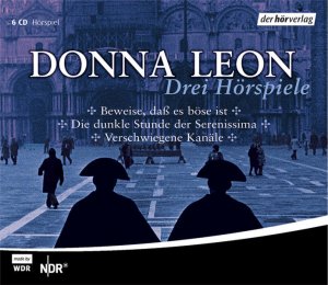 3 Brunetti Hörspiele: Beweise, dass es böse ist /Die dunkle Stunde der Serenissima /Verschwiegene Kanäle