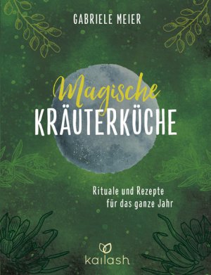 gebrauchtes Buch – Gabriele Meier – Magische Kräuterküche: Rituale und Rezepte für das ganze Jahr