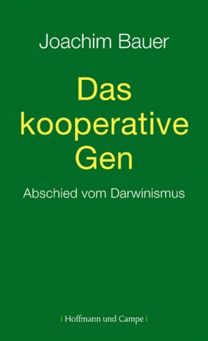 gebrauchtes Buch – Joachim Bauer – Das kooperative Gen: Abschied vom Darwinismus (Psychologie)