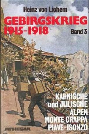 Gebirgskrieg 1915-1918 Bd.3 : Karnische und Julische Alpen, Monte Grappa, Piave-Isonzo