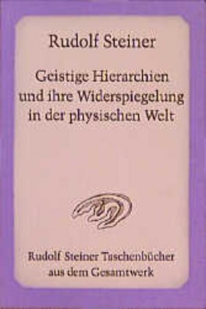 Geistige Hierarchien und ihre Widerspiegelung in der physischen Welt: Tierkreis, Planeten, Kosmos. 10 Vorträge und 2 Fragenbeantwortungen, Düsseldorf ... […]