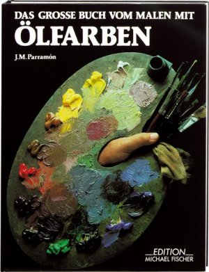 Das grosse Buch vom Malen mit Ölfarben: Kompendium des theoretischen und praktischen Wissens. Übungen mit steigendem Schwierigkeitsgrad. Reich illustriert […]