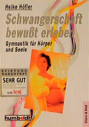 gebrauchtes Buch – Heike Höfler – Schwangerschaft bewußt erleben. Gymnastik für Körper und Seele.