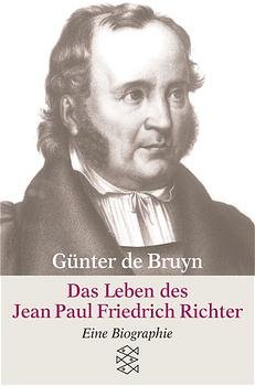 gebrauchtes Buch – de Bruyn – Das Leben des Jean Paul Friedrich Richter: Eine Biographie