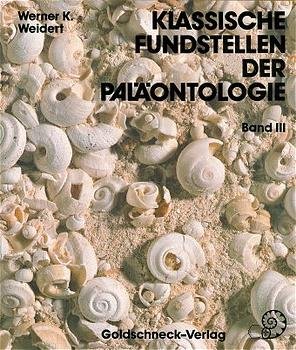 gebrauchtes Buch – Klassische Fundstellen der Paläontologie, Bd.3, Vierundzwanzig Fundgebiete und Aufschlüsse in Dänemark, Deutschland, Frankreich, Österreich, Rußland, Schweiz und Tschec