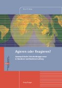 Agieren oder Reagieren? Aussenpolitische Entscheidungsprozesse in Bundesrat und Bundesverwaltung.