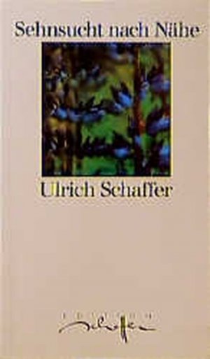 gebrauchtes Buch – Ulrich Schaffer – Sehnsucht nach Nähe