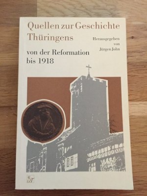 Quellen zur Geschichte Thüringens: Von der Reformation bis 1918