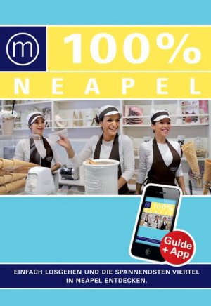 100% Cityguide Neapel: Reiseführer inkl kostenloser. App + Extra Stadtplan