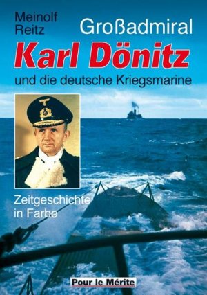 gebrauchtes Buch – Meinolf Reitz – Großadmiral Karl Dönitz und die deutsche Kriegsmarine: Zeitgeschichte in Bildern: Zeitgeschichte in Farbe