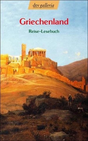 Griechenland. Reise-Lesebuch